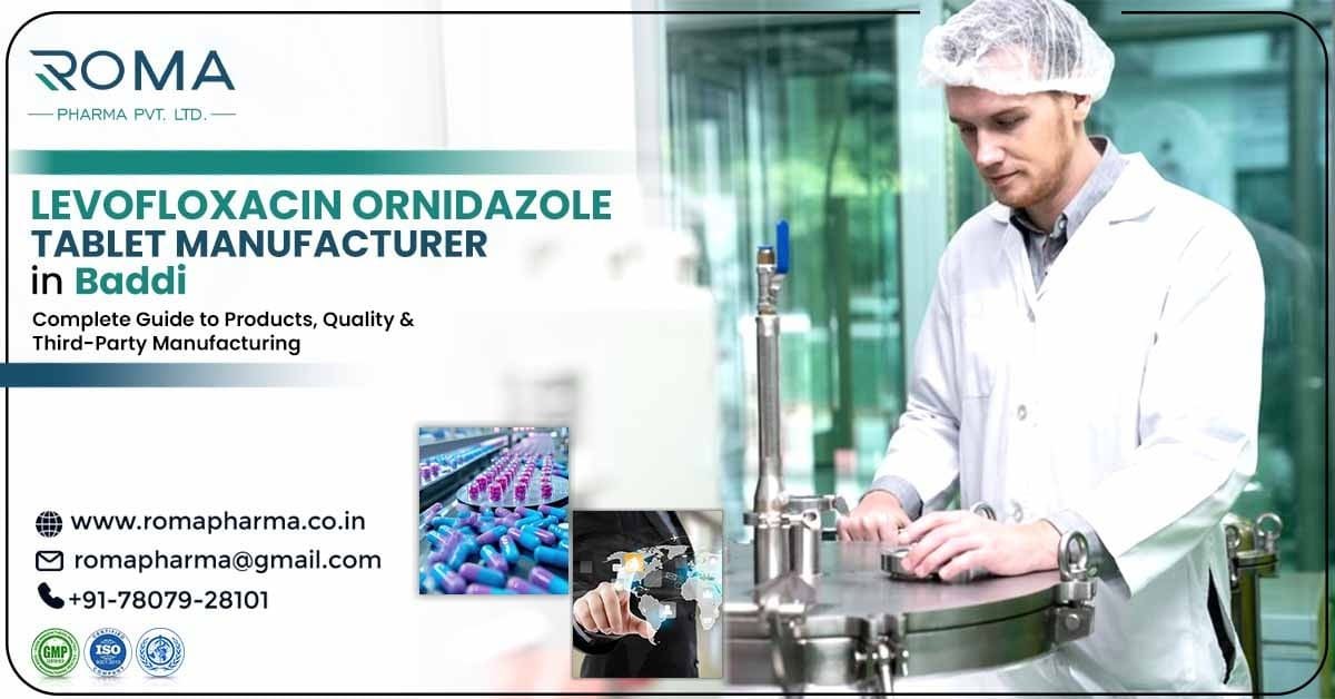 Levofloxacin Ornidazole Manufacturer in Baddi - Roma Pharma
